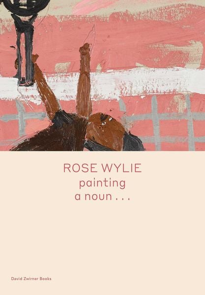 Produktbild: Rose Wylie: painting a noun...