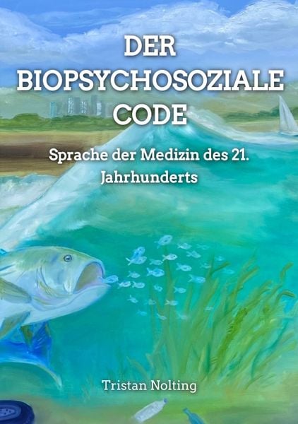 Der Biopsychosoziale Code, Taschenbuch von Tristan Nolting, Tredition, 9783347787797