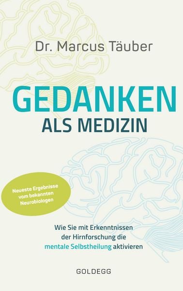 Produktbild: Gedanken als Medizin. Wie Sie mit Erkenntnissen der Hirnforschung die mentale Selbstheilung aktivieren. Hilfe zur Selbsthilfe mit Erkenntnissen aus Wissenschaft & Mentaltraining
