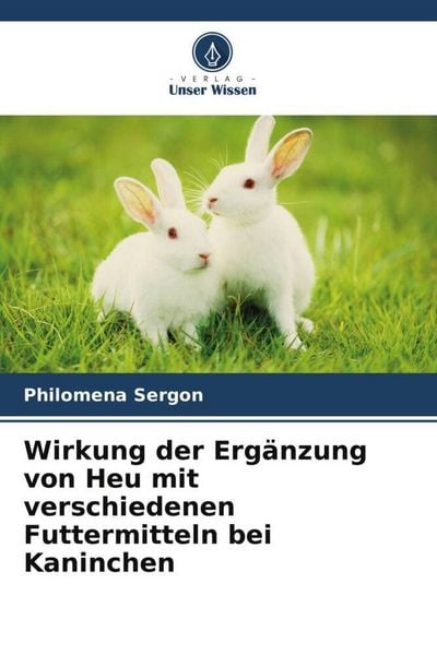 Produktbild: Wirkung der Erg&auml;nzung von Heu mit verschiedenen Futtermitteln bei Kaninchen