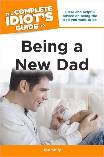 Produktbild: Kelly, J: The Complete Idiot's Guide to Being A New Dad