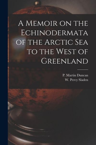 Produktbild: A Memoir on the Echinodermata of the Arctic Sea to the West of Greenland [microform]