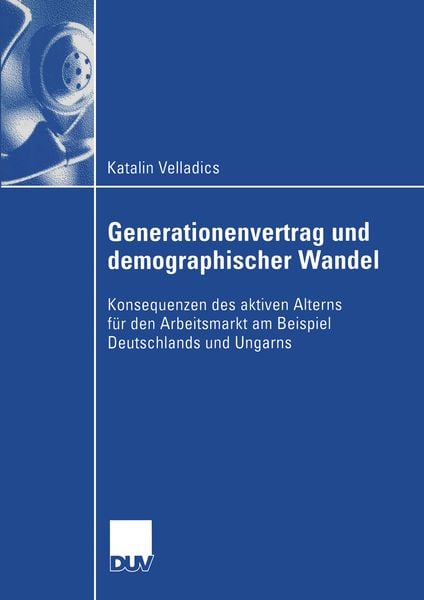 Generationenvertrag und demographischer Wandel, Taschenbuch von Katalin Velladics, Deutscher Universitätsverlag, 9783824407941