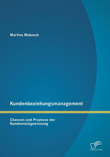 Produktbild: Kundenbeziehungsmanagement: Chancen und Prozesse der Kundenr&uuml;ckgewinnung