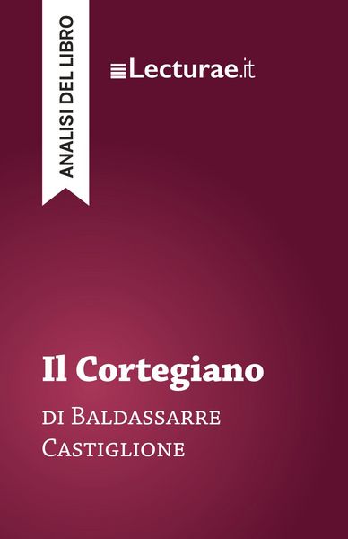 Produktbild: Il Cortegiano - Baldassarre Castiglione (analisi del libro)