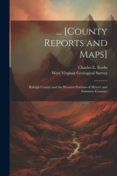 Produktbild: ... [County Reports and Maps]: Raleigh County and the Western Portions of Mercer and Summers Counties