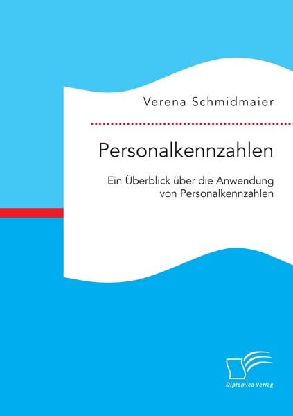 Produktbild: Personalkennzahlen: Ein &Uuml;berblick &uuml;ber die Anwendung von Personalkennzahlen