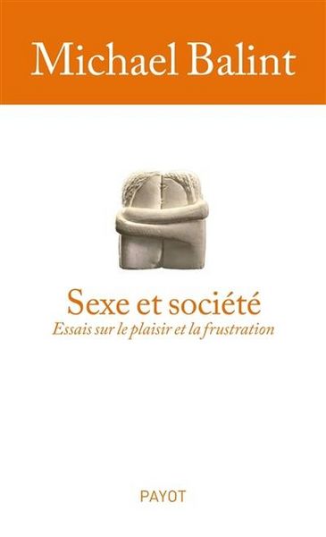 Produktbild: Sexe et soci&eacute;t&eacute; : essais sur le plaisir et la frustration