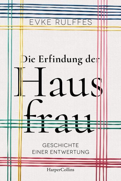 Produktbild: Die Erfindung der Hausfrau - Geschichte einer Entwertung