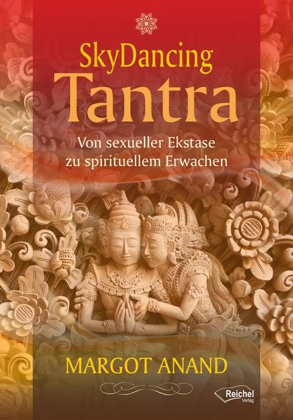 SkyDancing Tantra, Taschenbuch von Margot Anand, Reichel Verlag, 978-3-946959-59-5