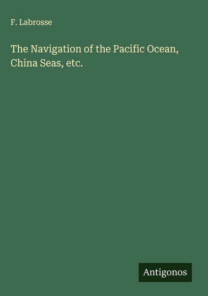 Produktbild: The Navigation of the Pacific Ocean, China Seas, etc.