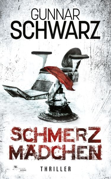 Schmerzmädchen (Thriller), Paperback von Gunnar Schwarz, FeuerWerke Verlag, 9783949221422
