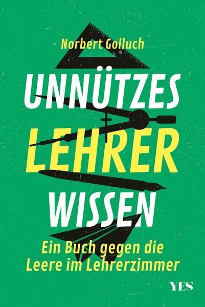 Unnützes Lehrerwissen, Taschenbuch von Norbert Golluch, Yes Publishing, 9783969050088