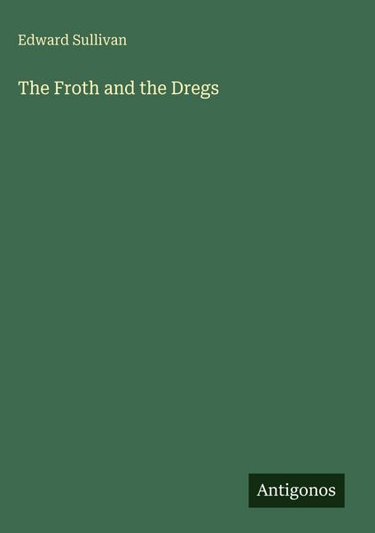 Produktbild: The Froth and the Dregs