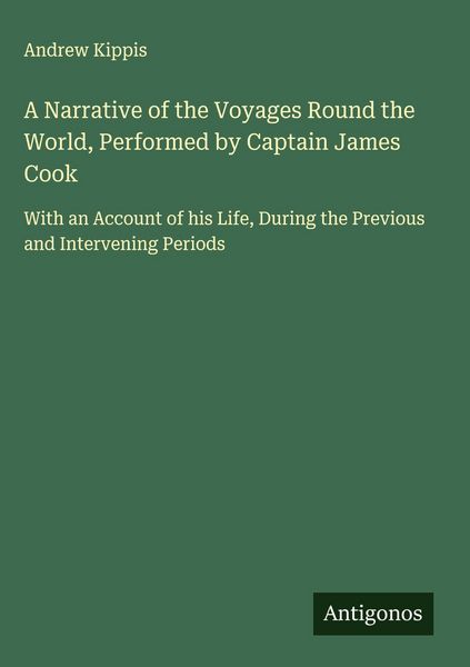 Produktbild: A Narrative of the Voyages Round the World, Performed by Captain James Cook