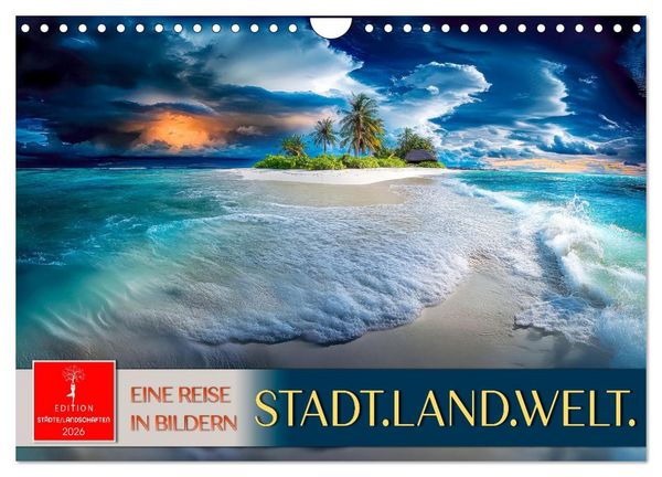 Stadt.Land.Welt. - eine Reise in Bildern (Wandkalender 2026 DIN A4 quer), CALVENDO Monatskalender