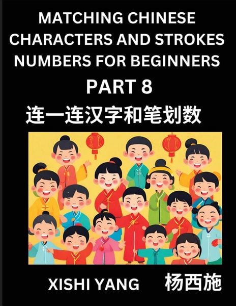 Produktbild: Matching Chinese Characters and Strokes Numbers (Part 8)- Test Series to Fast Learn Counting Strokes of Chinese Characters, Simplified Characters and Pinyin, Easy Lessons, Answers