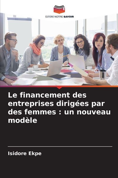 Produktbild: Le financement des entreprises dirig&eacute;es par des femmes : un nouveau mod&egrave;le