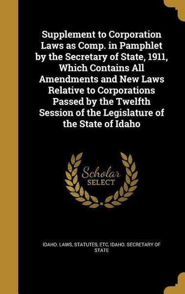 Produktbild: Supplement to Corporation Laws as Comp. in Pamphlet by the Secretary of State, 1911, Which Contains All Amendments and New Laws Relative to Corporatio