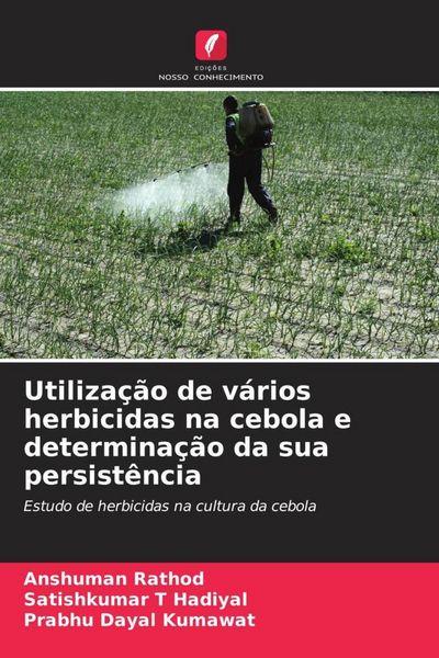 Produktbild: Utiliza&ccedil;&atilde;o de v&aacute;rios herbicidas na cebola e determina&ccedil;&atilde;o da sua persist&ecirc;ncia