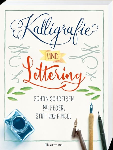 Produktbild: Kalligrafie und Lettering. Sch&ouml;n schreiben mit Feder, Stift und Pinsel.