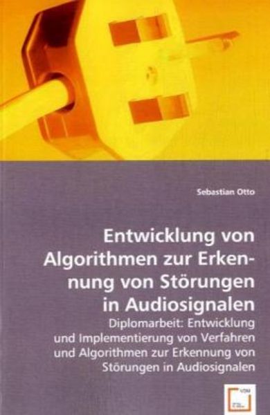 Otto, S: Entwicklung von Algorithmen zur Erkennung von Störu, Taschenbuch von Sebastian Otto, VDM, 9783639066395