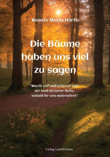 Produktbild: Die B&auml;ume haben uns viel zusagen - Ein Erweckungsbuch
