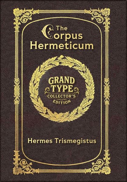 Produktbild: Large Print - The Corpus Hermeticum - Grand Type Collector's Edition - Matte Hardcover with Dust Jacket