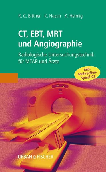 CT, EBT, MRT und Angiographie, Taschenbuch von Roland C. Bittner , Khaled Hazim , Klaus Helmig, Urban & Fischer in Elsevier, 9783437314292