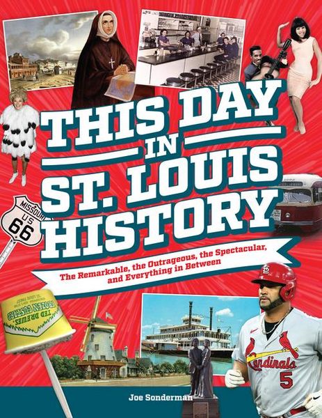 Produktbild: This Day in St. Louis History: The Famous, Infamous, and Everything in Between