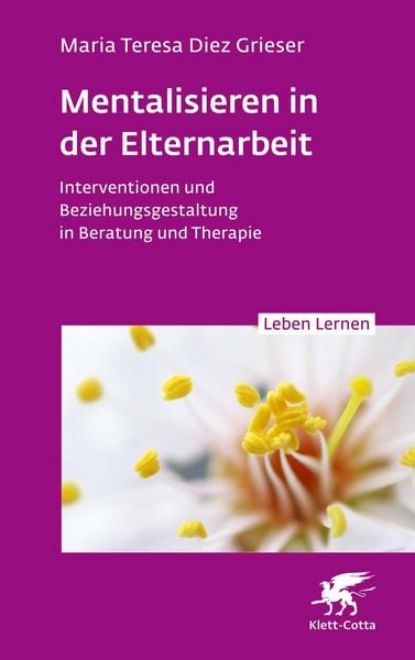 Produktbild: Mentalisieren in der Elternarbeit (Leben Lernen, Bd. 352)