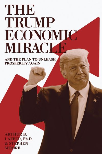 Produktbild: The Trump Economic Miracle: And the Plan to Unleash Prosperity Again