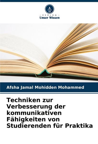 Techniken zur Verbesserung der kommunikativen Fähigkeiten von Studierenden für Praktika, Taschenbuch von Afsha Jamal Mohidden Mohammed, Verlag Unser