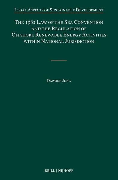 Produktbild: The 1982 Law of the Sea Convention and the Regulation of Offshore Renewable Energy Activities Within National Jurisdiction