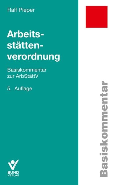 Arbeitsstättenverordnung, Paperback von Ralf Pieper, Bund-Verlag GmbH, 978-3-7663-7300-7