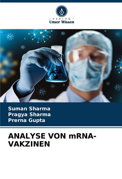 Analyse von Mrna-Vakzinen, Taschenbuch von Suman Sharma , Pragya Sharma , Prerna Gupta, Verlag Unser Wissen, 9786207892051