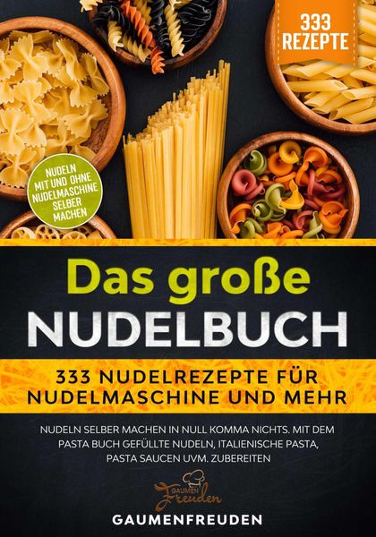 Produktbild: Das gro&szlig;e Nudelbuch - 333 Nudelrezepte f&uuml;r Nudelmaschine und mehr