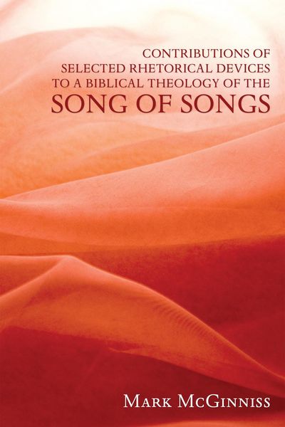 Produktbild: Contributions of Selected Rhetorical Devices to a Biblical Theology of The Song of Songs