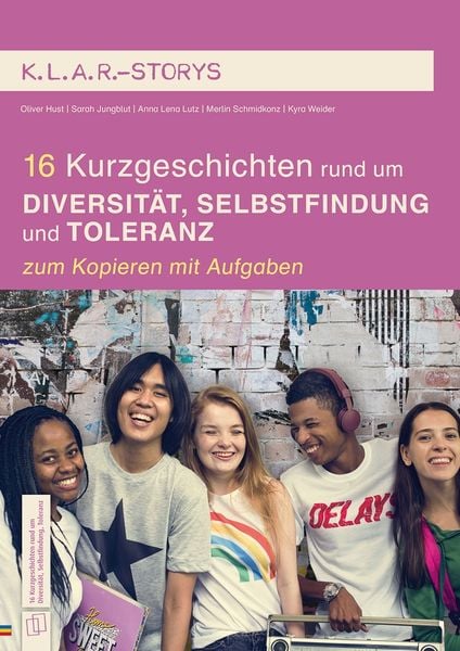16 Kurzgeschichten rund um Diversität, Selbstfindung und Toleranz, Geheftet von Oliver Hust,Kyra Weider,Anna Lena Lutz,Sarah Jungblut,Merlin