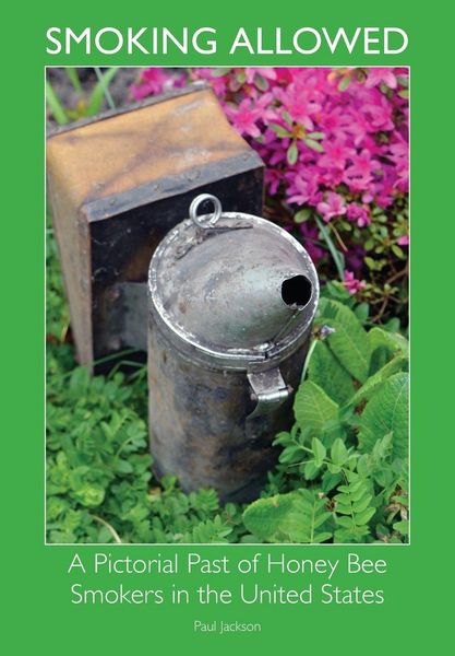 Produktbild: Smoking Allowed - A Pictorial Past of Honey Bee Smokers in the United States