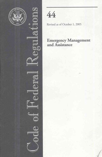 Produktbild: Code of Federal Regulations, Title 44, Emergency Management and Assistance, Revised as of October 1, 2005