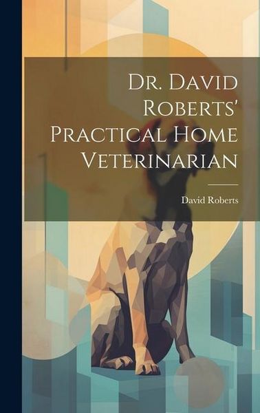 Produktbild: Dr. David Roberts' Practical Home Veterinarian