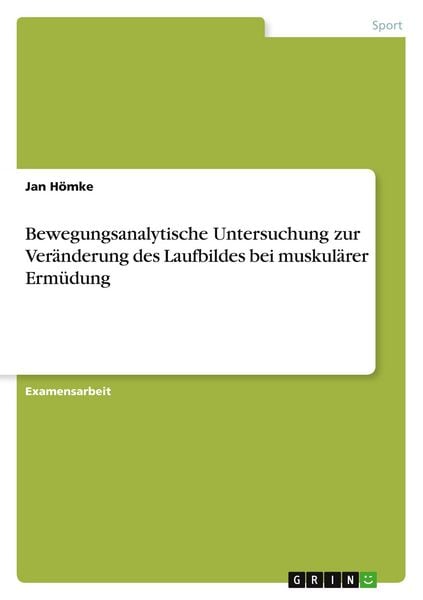 Produktbild: Bewegungsanalytische Untersuchung zur Ver&auml;nderung des Laufbildes bei muskul&auml;rer Erm&uuml;dung