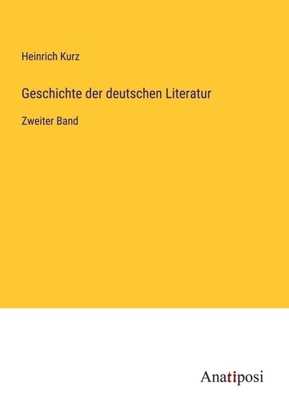 Geschichte der deutschen Literatur, Taschenbuch von Heinrich Kurz, Anatiposi Verlag, 9783382002787
