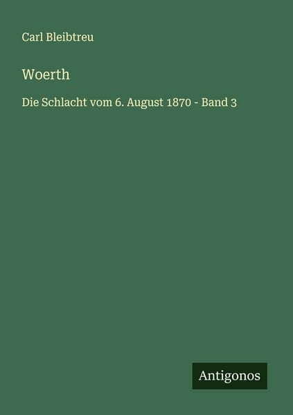 Woerth, Taschenbuch von Carl Bleibtreu, Antigonos Verlag, 9783563437902