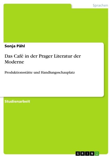 Das Café in der Prager Literatur der Moderne, Taschenbuch von Sonja Pähl, GRIN, 9783640410385