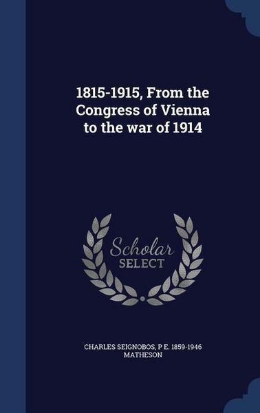 Produktbild: 1815-1915, From the Congress of Vienna to the war of 1914