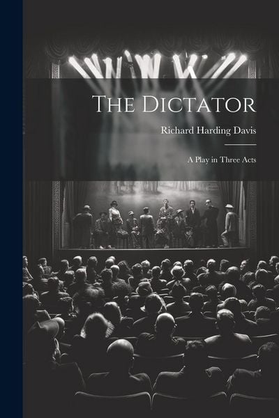 Produktbild: The Dictator: A Play in Three Acts