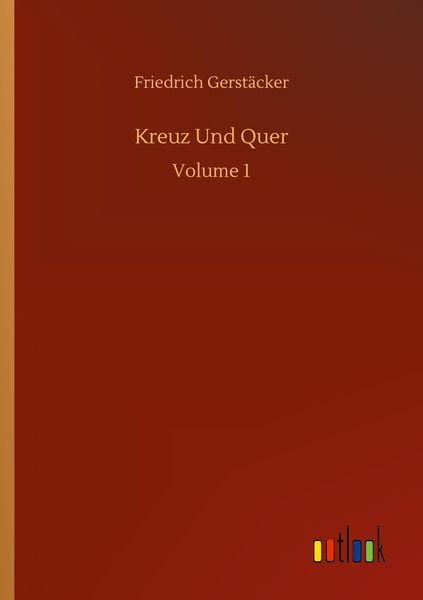 Kreuz Und Quer, Taschenbuch von Friedrich Gerstäcker, BoD - Books on Demand, 9783752351286