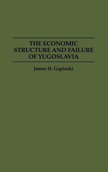 Produktbild: The Economic Structure and Failure of Yugoslavia